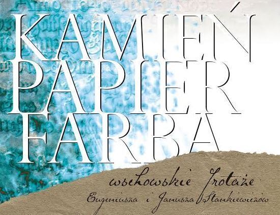 Kamień papier farba. Wschowskie frotaże Eugeniusza i Janusza Stankiewiczów
