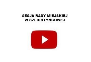 Sesja Rady Miejskiej w Szlichtyngowej - relacja