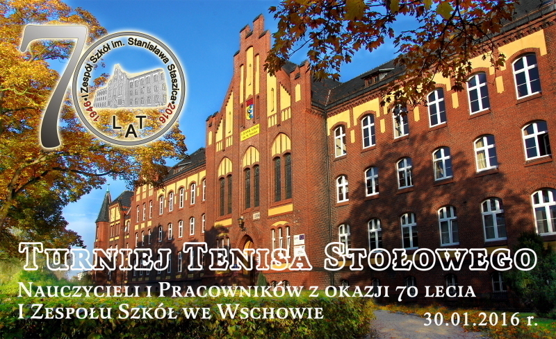 Turniej Tenisa Stołowego z okazji 70-lecia I Zespołu Szkół we Wschowie