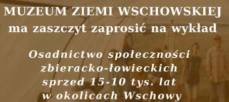Wykład Osadnictwo społeczności zbieracko-łowieckich sprzed 15-10 tys. lat w okolicach Wschowy