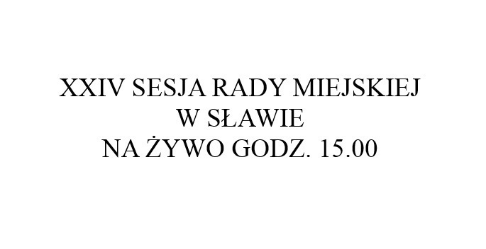 Transmisja sesji Rady Miejskiej w Sławie