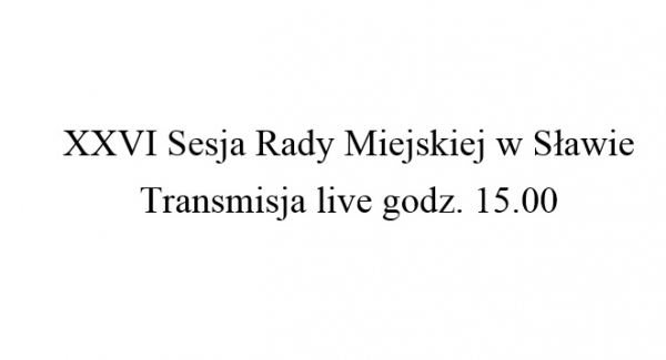 Relacja filmowa z sesji Rady Miejskiej w Sławie
