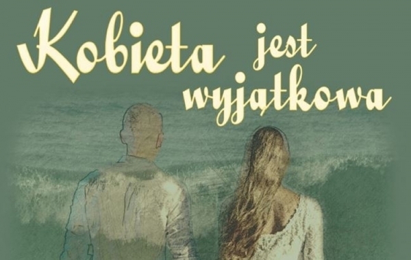 Wieczór poezji śpiewanej granej i czytanej Kobieta jest wyjątkowa