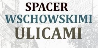 Czas A.R.T. zaprasza na kolejny spacer ulicami Wschowy