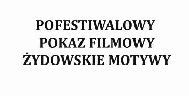 Hummus - pofestiwalowy pokaz w ramach 13 Międzynarodowego Festiwalu Filmowego Żydowskie Motywy.