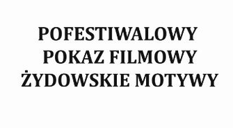 ,,Hummus" - pofestiwalowy pokaz w ramach 13 Międzynarodowego Festiwalu Filmowego "Żydowskie Motywy".