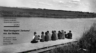 Projekcja filmu "Nad brzegami Jarkonu" w ramach XIII MFF "Żydowskie Motywy" 