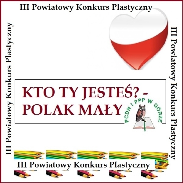 Konkurs plastyczny Kto Ty jesteś - Polak mały