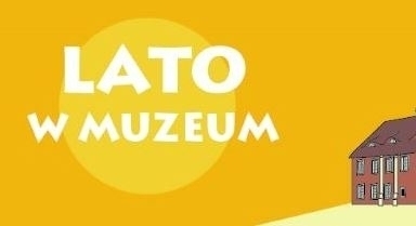 Lato w Muzeum małe muzeum pełne skarbów