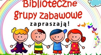 Biblioteka zaprasza dzieci do grup zabawowo-edukacyjnych