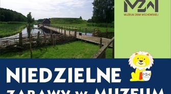 Niedzielne Zabawy w Muzeum - „Spotkanie w krainie grodów”