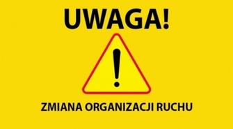 Uwaga! Zmiana organizacji ruchu! 