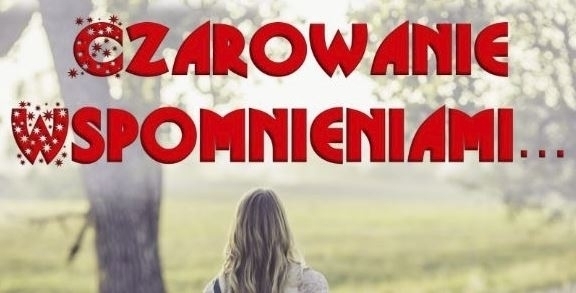Czarowanie Wspomnieniami impresja słowno-muzyczna