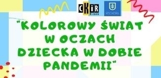 Kolorowy świat w oczach dziecka w dobie pandemii