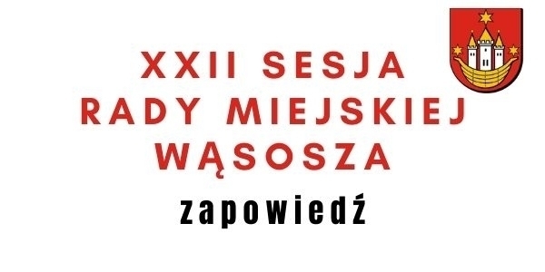 XXII Sesja Rady Miejskiej Wąsosza