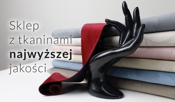 Polska hurtownia tkanin doskonałej jakości