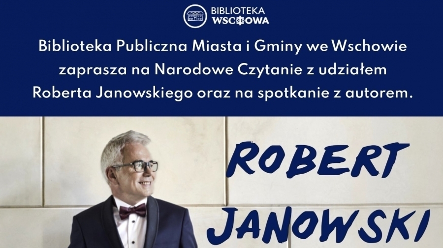 Narodowe Czytanie i spotkanie autorskie z Robertem Janowskim ZAPOWIEDŹ