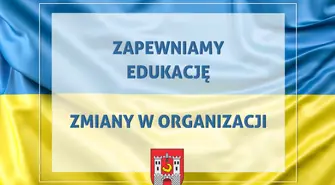 Zapewniamy edukację – zmiany w organizacji 