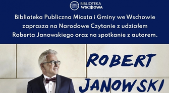 Narodowe Czytanie i spotkanie autorskie z Robertem Janowskim (ZAPOWIEDŹ)