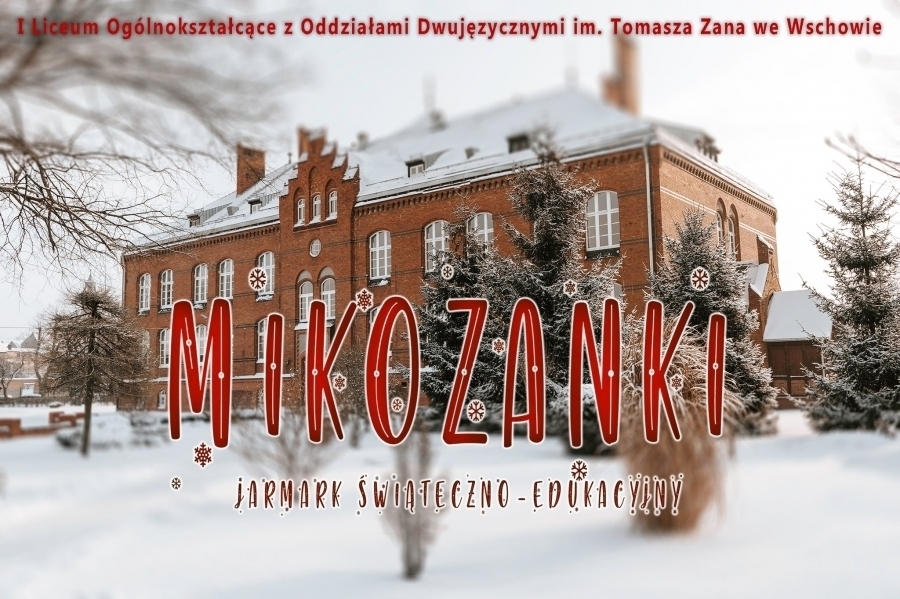 I LO we Wschowie zaprasza na Mikozanki. Obiecujemy wspaniałą atmosferę