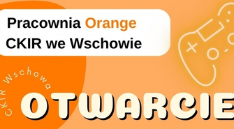 Centrum Kultury i Rekreacji we Wschowie zaprasza na otwarcie Pracowni Orange!